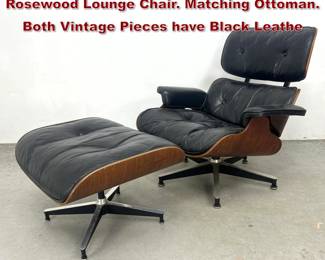 Lot 149 CHARLES EAMES 670 MCM Rosewood Lounge Chair. Matching Ottoman. Both Vintage Pieces have Black Leathe