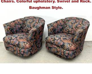 Lot 413 Pair Decorator Swivel Barrel Lounge Chairs. Colorful upholstery. Swivel and Rock. Baughman Style. 