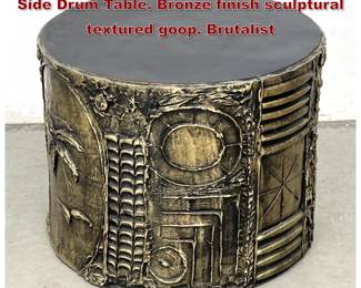 Lot 298 Adrian Pearsall Goop Brutalist Side Drum Table. Bronze finish sculptural textured goop. Brutalist 