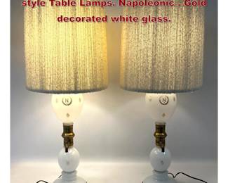 Lot 337 Pair Neoclassical Empire Revival style Table Lamps. Napoleonic . Gold decorated white glass. 