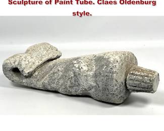 Lot 117 Mid Century Modern Cast Stone Sculpture of Paint Tube. Claes Oldenburg style.