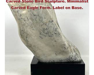 Lot 798 GRETCHEN ROSE FREELANDER Carved Stone Bird Sculpture. Minimalist Carved Eagle Form. Label on Base. 