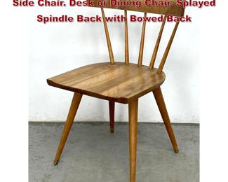 Lot 937 PAUL McCOBB for PLANNER GROUP Side Chair. Desk or Dining Chair. Splayed Spindle Back with Bowed Back