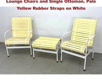 Lot 1527 3pc Outdoor Furniture. Two Arm Lounge Chairs and Single Ottoman. Pale Yellow Rubber Straps on White 