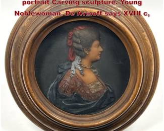 Lot 2077 Antique polychrome wax relief portrait Carving sculpture. Young Noblewoman. De Avinoff says XVIII c,