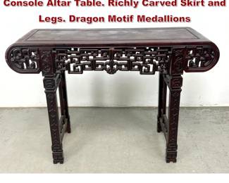 Lot 1762 Chinese style Carved Wood Console Altar Table. Richly Carved Skirt and Legs. Dragon Motif Medallions