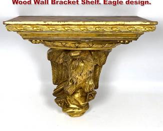 Lot 1827 George II style Gilt Gesso and Wood Wall Bracket Shelf. Eagle design.