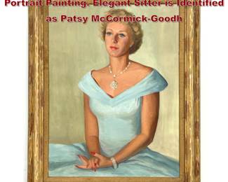 Lot 1908 R POLLARD GUGGENHEIM 20th C Portrait Painting. Elegant Sitter is Identified as Patsy McCormickGoodh