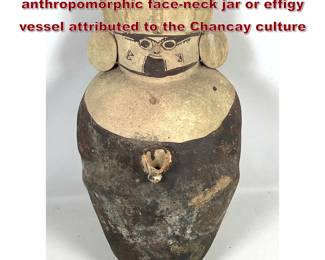 Lot 1993 Large PreColumbian anthropomorphic faceneck jar or effigy vessel attributed to the Chancay culture
