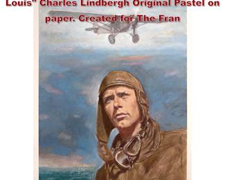 Lot 2189 TOM ALLEN The spirit of St. Louis Charles Lindbergh Original Pastel on paper. Created for The Fran