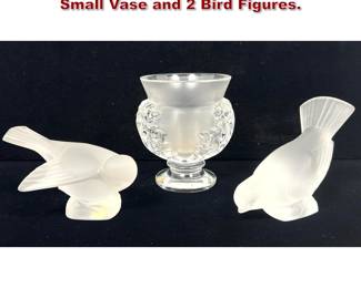Lot 1879 3pcs Lalique France Table Objects. Small Vase and 2 Bird Figures.