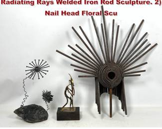 Lot 2330 3pc Brutalist Metal Sculptures. 1 Radiating Rays Welded Iron Rod Sculpture. 2 Nail Head Floral Scu