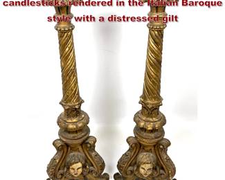 Lot 1765 Pair of large carved wood candlesticks rendered in the Italian Baroque style with a distressed gilt