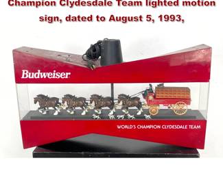 Lot 2338 Vintage Budweiser World s Champion Clydesdale Team lighted motion sign, dated to August 5, 1993,