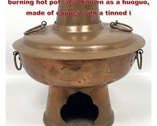 Lot 2210 Traditional Chinese charcoalburning hot pot, also known as a huoguo, made of copper with a tinned i