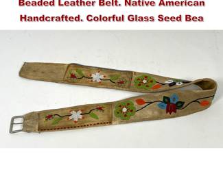Lot 2012 Woodland Great Lakes style Beaded Leather Belt. Native American Handcrafted. Colorful Glass Seed Bea