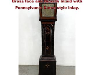 Lot 1729 1785 Antique Tall Case Clock. Brass face and Heavily Inlaid with Pennsylvania Dutch style inlay.