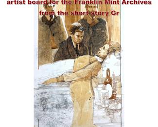 Lot 2192 JOHN MARDON Original Painting on artist board for the Franklin Mint Archives from the short story Gr