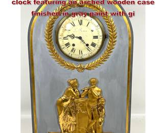Lot 1724 Large Neoclassical style mantel clock featuring an arched wooden case finished in gray paint with gi