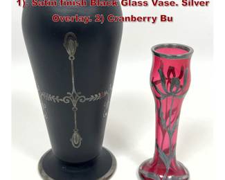 Lot 1916 2pc Antique Silver Overlay Vases. 1. Satin finish Black Glass Vase. Silver Overlay. 2 Cranberry Bu