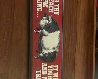 Never Try to Teach a Pig to Sing Wooden Plaque