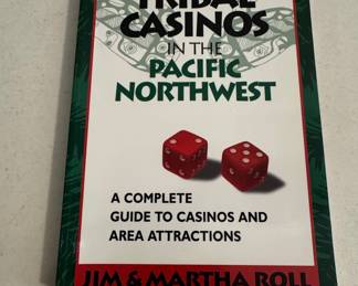 Travel Guide to Tribal Casinos in the Pacific Northwest by Jim & Martha Roll