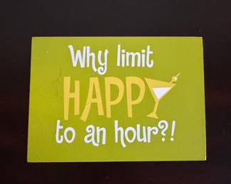 Why Limit Happy to an Hour?! Wood Sign