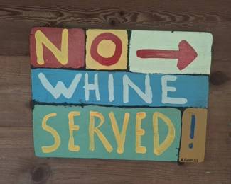 HandPainted No Whine Served Wooden Sign by A. Hummeis