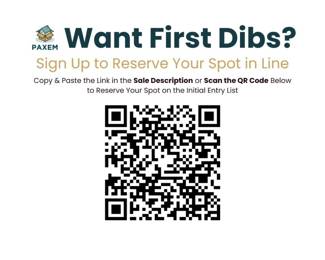 Want First Dibs? Sign Up to Reserve Your Spot in Line
Copy & Paste the Link in the Sale Description or Scan the QR Code Below to Reserve Your Spot on the Initial Entry https://pickerty.com/company-overview/970c801f-f671-4472-b0b9-50706cc3b42d