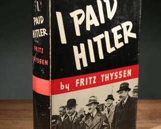 1941 1st Edition 'I Paid Hitler' by Fritz Thyssen