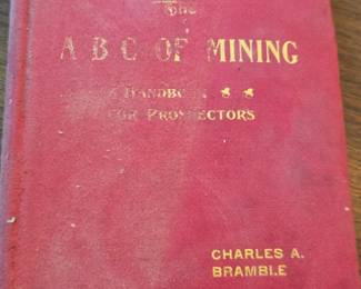 The A.B.C. of Mining A Handbook for Prospectors by Charles A. Bramble
