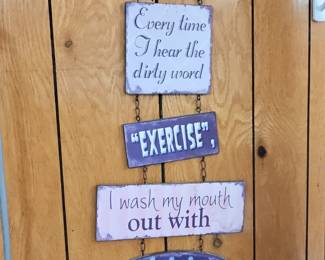 Hanging Decorative Sign Set: "Every time I hear the dirty word 'EXERCISE', I wash my mouth out with Chocolate"