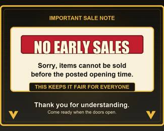 No early sales. Items cannot be sold before the posted opening time.