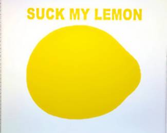 "Suck My Lemon" 19" X 19" Acrylic Paintings