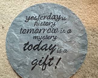 Inspirational Quote Stepping Stone - 'Yesterday is history, tomorrow is a mystery, today is a gift!'