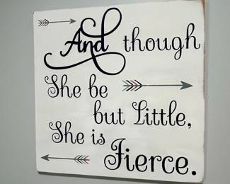 And Though She Be But Little, She Is Fierce Wall Art