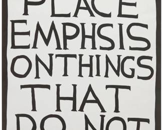 2362 David Shrigley (b. 1968) Untitled (Do Not Place Emphsis [sic] On Things That Do Not Matter), 2022 Offset lithograph on paper From an open edition Appears unsigned; dated by repute Image/Sheet: 27.625 x 19.75in Estimate: $50 - $100