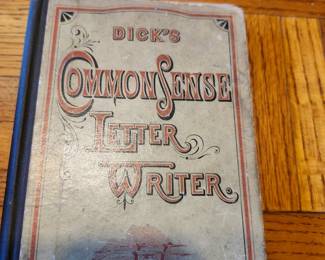 Dick's Common Sense Letter-Writer by William B. Dick, published by Dick & Fitzgerald of New York. Antique Victorian guide containing 360 social and business letter examples, including courtship, business correspondence, invitations, and more. A fascinating piece of 19th-century American history. Price: $35 plus shipping or local pickup.