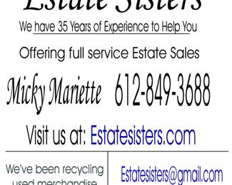 We have been in business since 1983,  as a full service, Professional Estate Sales company.     612-849-3688 cell.