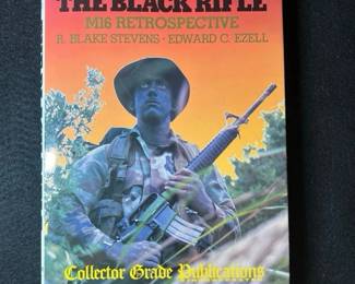 The Black Rifle M16 Retrospective Vol 3 1993 R. Blake Stevens