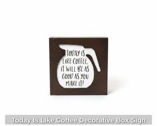 Today Is Like Coffee Decorative Box Sign second image