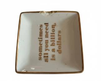 Sometimes All You Need Is A Billion Dollars Trinket Dish