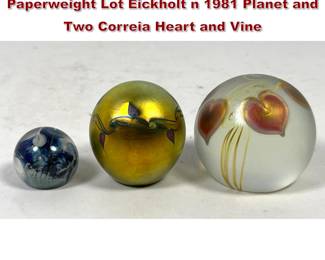 Lot 63 3pc American Studio Art Glass Paperweight Lot Eickholt n 1981 Planet and Two Correia Heart and Vine 