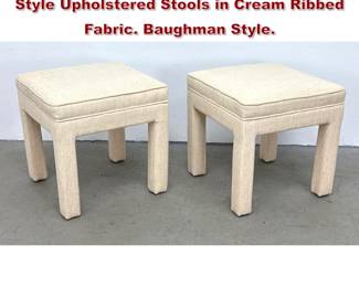 Lot 338 Pair of Vintage MidCentury Parsons Style Upholstered Stools in Cream Ribbed Fabric. Baughman Style.