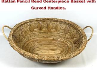 Lot 398 Large Italian Style Oval Woven Rattan Pencil Reed Centerpiece Basket with Curved Handles.