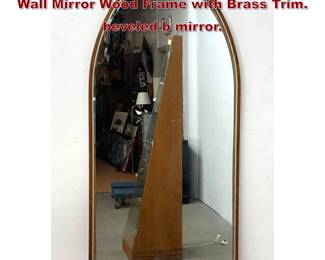 Lot 301 Large MidCentury Modern Arched Wall Mirror Wood Frame with Brass Trim. beveled b mirror. 