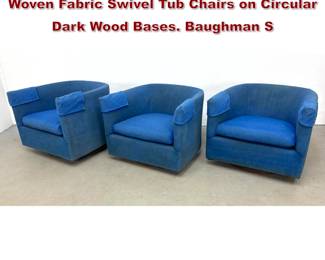 Lot 596 Set 3 Mid Century Modern Blue Woven Fabric Swivel Tub Chairs on Circular Dark Wood Bases. Baughman S