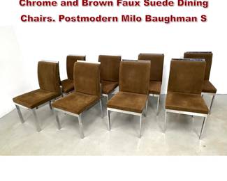 Lot 257 Set 8 Design Institute America Chrome and Brown Faux Suede Dining Chairs. Postmodern Milo Baughman S