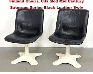 Lot 243 Pair Yrjo Kukkapuro for Haimi Finland Chairs. 60s Mod Mid Century Saturnus Series Black Leather Swiv
