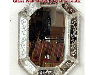 Lot 237 Octagonal Venetian Murano Etched Glass Wall Mirror. Floral accents. 